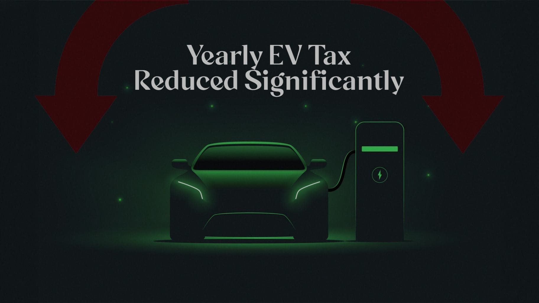 Annual EV Taxes reduced.